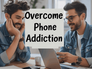 Overcome Phone Addiction